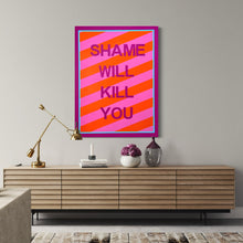 Load image into Gallery viewer, Shame Will Kill You [Framed Original]

